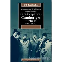 Terakkiperver Cumhuriyet Fırkası (1924-1925) - Erik Jan Zürcher - İletişim Yayınevi