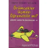 Örümcekler Uçmayı Öğrenebilir mi? - David Henry Wilson - İletişim Yayınevi