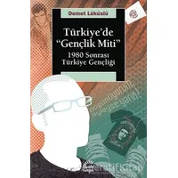 Türkiye’de Gençlik Miti - Demet Lüküslü - İletişim Yayınevi