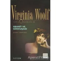 Granit ve Gökkuşağı - Virginia Woolf - İletişim Yayınevi