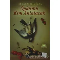 Öykümü Kim Anlatacak - Şebnem İşigüzel - İletişim Yayınevi