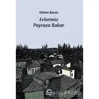 Evlerimiz Poyraza Bakar - Ethem Baran - İletişim Yayınevi