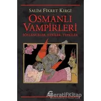 Osmanlı Vampirleri - Salim Fikret Kırgi - İletişim Yayınevi