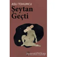 Şeytan Geçti - Aslı Tohumcu - İletişim Yayınevi