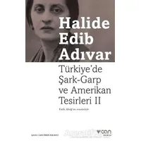 Türkiye’de Şark-Garp ve Amerikan Tesirleri - 2 - Halide Edib Adıvar - Can Yayınları