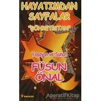 Şöhretistan Hayatımdan Sayfalar - Füsun Önal - İnkılap Kitabevi