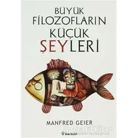 Büyük Filozofların Küçük Şeyleri - Manfred Geier - İnkılap Kitabevi