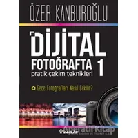 Dijital Fotoğrafta Pratik Çekim Teknikleri 1 : Gece Fotoğrafları Nasıl Çekilir?