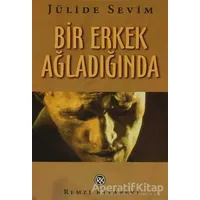 Bir Erkek Ağladığında - Jülide Sevim - Remzi Kitabevi