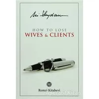 How to Lose Wives and Clients - Ali Saydam - Remzi Kitabevi