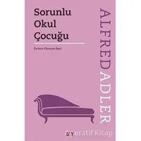 Sorunlu Okul Çocuğu - Alfred Adler - Say Yayınları