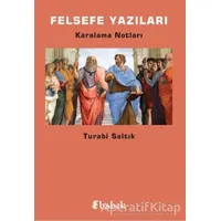 Felsefe Yazıları - Turabi Saltık - Babek Yayınları
