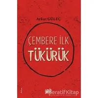 Çembere İlk Tükürük - Aykut Güleç - Yade Kitap