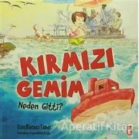 Kırmızı Gemim Neden Gitti? - Esin Bacacı Taner - Timaş Çocuk
