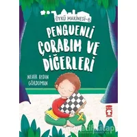 Penguenli Çorabım ve Diğerleri - Öykü Makinesi 6 - Nehir Aydın Gökduman - Timaş Çocuk
