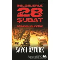 Belgelerle Dünden Bugüne 28 Şubat - Saygı Öztürk - Doğan Kitap