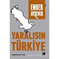 Yaralısın Türkiye - Enver Aysever - Doğan Kitap