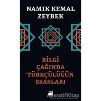 Bilgi Çağında Türkçülüğün Esasları - Namık Kemal Zeybek - Doğan Kitap