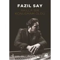 Akılla Bir Konuşmam Oldu - Fazıl Say - Doğan Kitap
