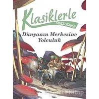 Klasiklerle Tanışıyorum - Dünyanın Merkezine Yolculuk - Kolektif - Doğan Egmont Yayıncılık