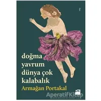 Doğma Yavrum Dünya Çok Kalabalık - Armağan Portakal - Doğan Kitap