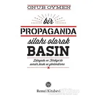 Bir Propaganda Silahı Olarak Basın - Onur Öymen - Remzi Kitabevi