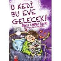 O Kedi Bu Eve Gelecek! - Buket Tahmaz Savaş - Altın Kitaplar