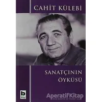 Sanatçının Öyküsü (Düz Yazıları) - Cahit Külebi - Bilgi Yayınevi