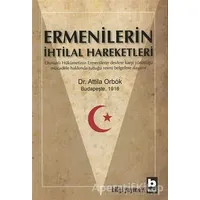 Ermenilerin İhtilal Hareketleri - Attila Orbok - Bilgi Yayınevi
