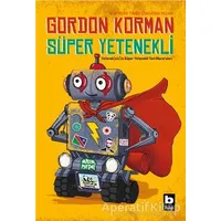 Süper Yetenekli - Gordon Korman - Bilgi Yayınevi