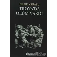 Troya’da Ölüm Vardı - Bilge Karasu - Metis Yayınları