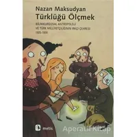 Türklüğü Ölçmek - Nazan Maksudyan - Metis Yayınları
