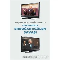 100 Soruda Erdoğan - Gülen Savaşı - Ruşen Çakır - Metis Yayınları