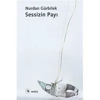 Sessizin Payı - Nurdan Gürbilek - Metis Yayınları