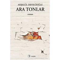 Ara Tonlar - Ayşegül Devecioğlu - Metis Yayınları