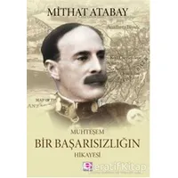 Muhteşem Bir Başarısızlığın Hikayesi - Mithat Atabay - E Yayınları