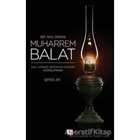 Bir Akıl İnsanı Muharrem Balat - Şenol Er - E Yayınları