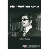 Dik Yürüyen Adam - Rahmi Kumaş - E Yayınları