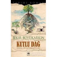 Kutlu Dağ - Bekir Büyükarkın - Ötüken Neşriyat