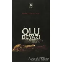 Ölü Beyazı - Mehmet Sancaktutar - Ötüken Neşriyat