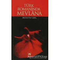 Türk Romanında Mevlana - Secaattin Tural - Ötüken Neşriyat