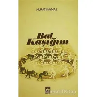 Bal Kaşığım - Murat Kaymaz - Ötüken Neşriyat