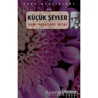 Küçük Şeyler - Sami Paşazade Sezai - Özgür Yayınları