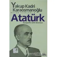 Atatürk - Yakup Kadri Karaosmanoğlu - İletişim Yayınevi