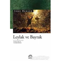 Leylak ve Bayrak - John Berger - İletişim Yayınevi