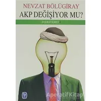 AKP Değişiyor mu - Nevzat Bölügiray - Tekin Yayınevi