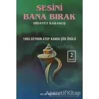 Sesini Bana Bırak Bütün Eserleri 1 - Hidayet Karakuş - Bilgi Yayınevi