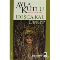 Hoşça Kal Umut - Ayla Kutlu - Bilgi Yayınevi