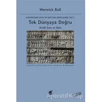 Tek Dünyaya Doğru - Avrupadaki Asya ve Batının Şekillenişi Cilt 2 - Warwick Ball - Ayrıntı Yayınları