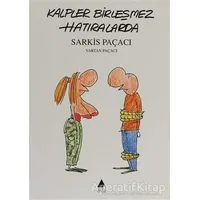 Kalpler Birleşmez Hatıralarda - Sarkis Paçacı - Aras Yayıncılık
